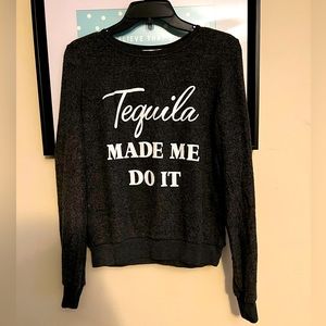 NWT!!! Dream Scene - Tequila Made me do it Sweatshirt